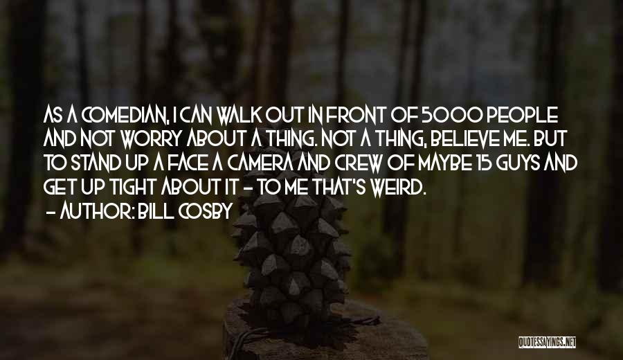 Camera And Me Quotes By Bill Cosby