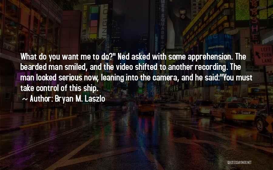 Camera And Me Quotes By Bryan M. Laszlo