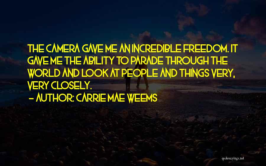 Camera And Me Quotes By Carrie Mae Weems