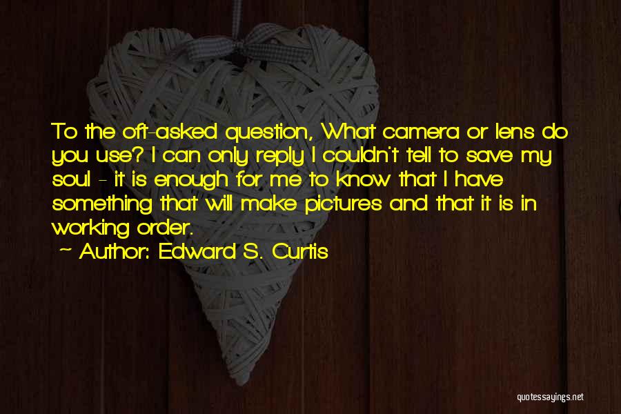 Camera And Me Quotes By Edward S. Curtis