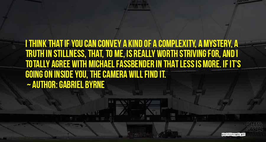 Camera And Me Quotes By Gabriel Byrne