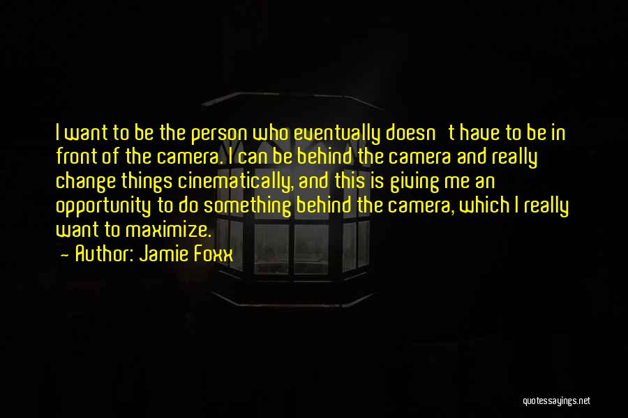Camera And Me Quotes By Jamie Foxx
