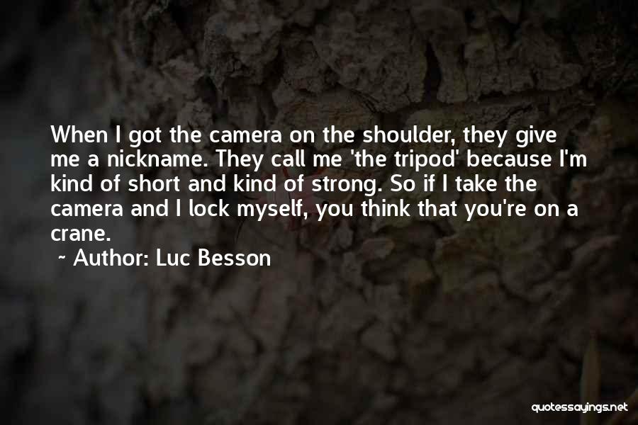 Camera And Me Quotes By Luc Besson