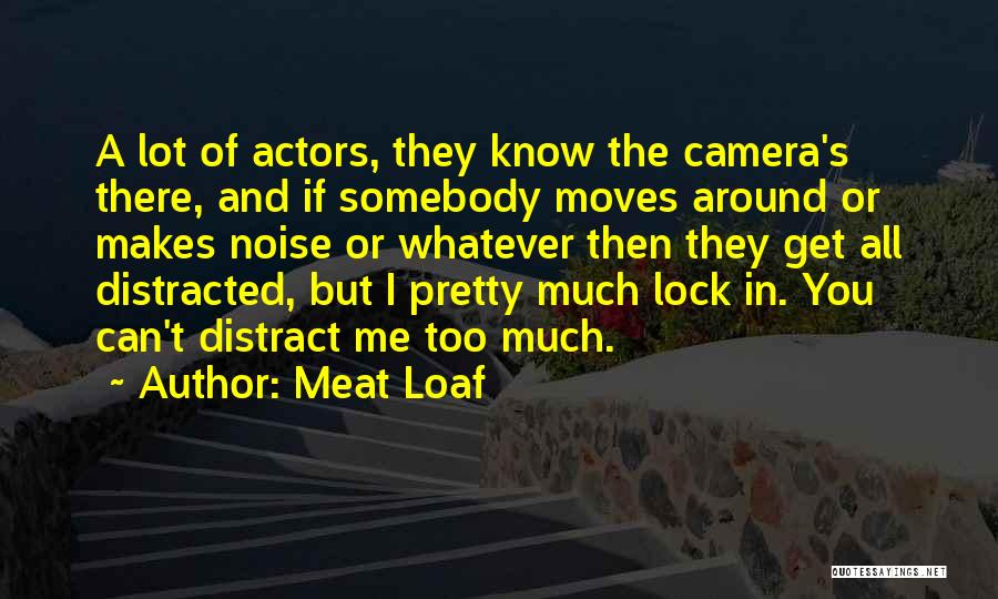 Camera And Me Quotes By Meat Loaf