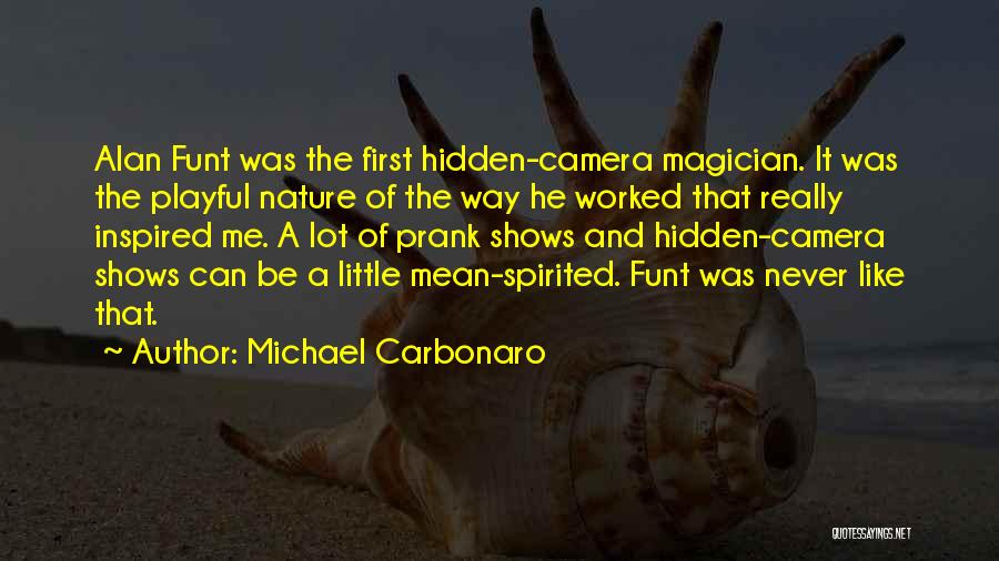 Camera And Me Quotes By Michael Carbonaro