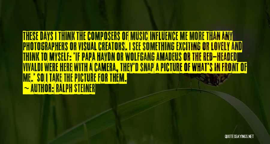Camera And Me Quotes By Ralph Steiner
