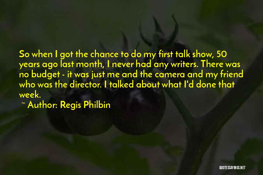 Camera And Me Quotes By Regis Philbin