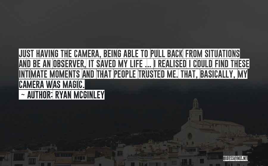 Camera And Me Quotes By Ryan McGinley