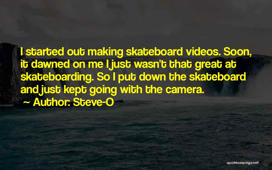 Camera And Me Quotes By Steve-O