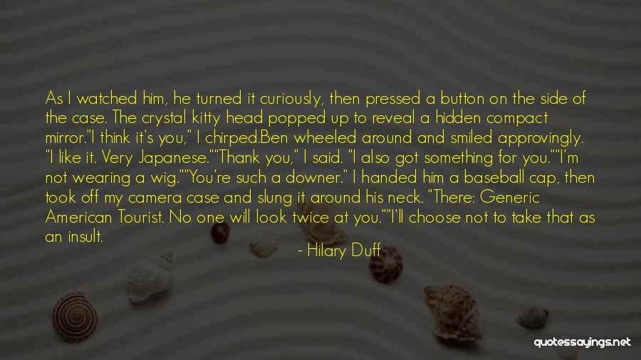 Camera And Mirror Quotes By Hilary Duff Camera And Mirror Quotes By Hilary Duff