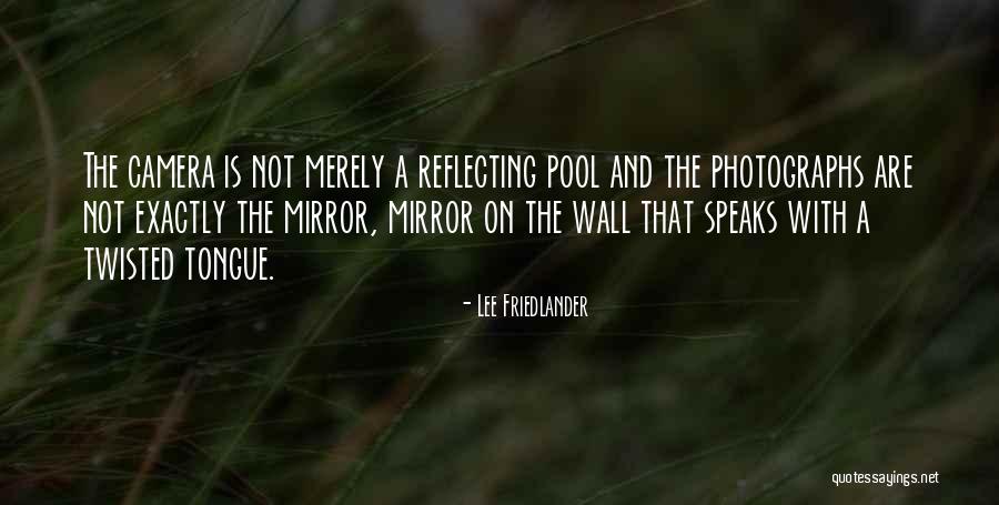Camera And Mirror Quotes By Lee Friedlander Camera And Mirror Quotes By Lee Friedlander