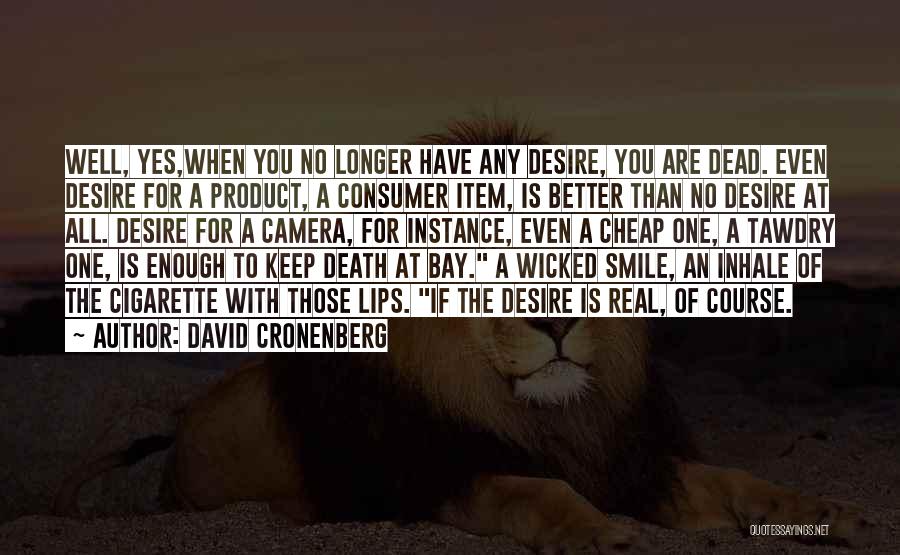 Camera And Smile Quotes By David Cronenberg