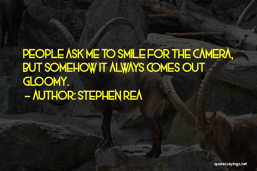 Camera And Smile Quotes By Stephen Rea