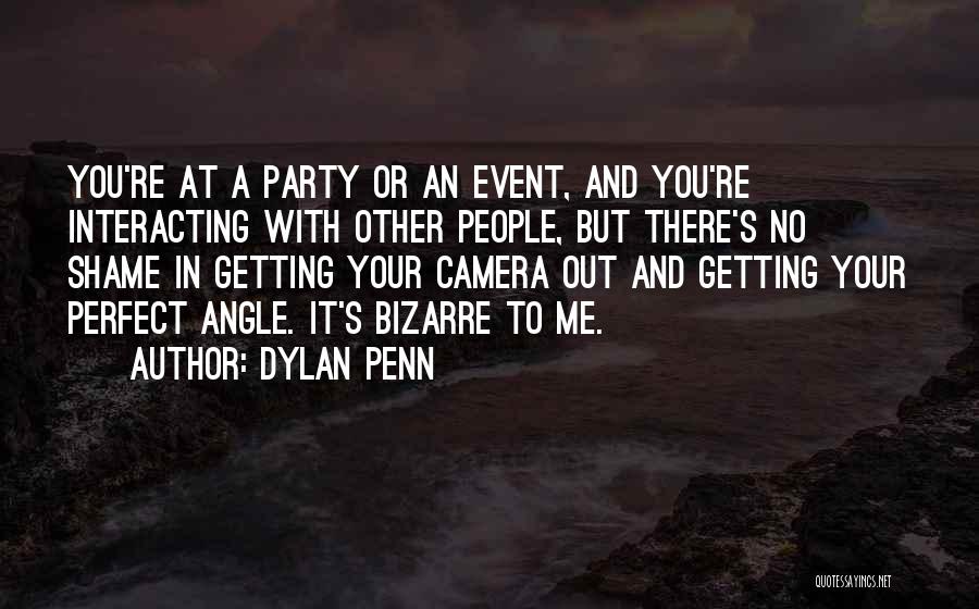 Camera Angle Quotes By Dylan Penn