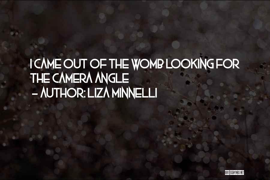 Camera Angle Quotes By Liza Minnelli