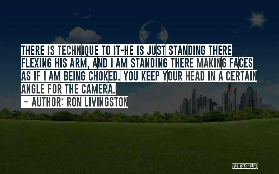 Camera Angle Quotes By Ron Livingston