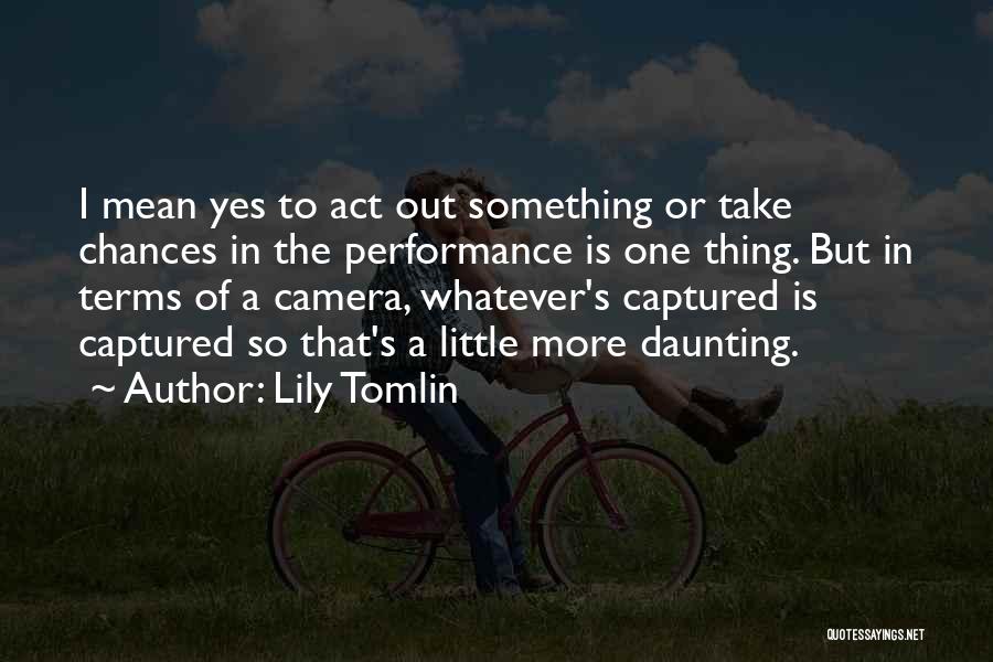 Camera Captured Quotes By Lily Tomlin