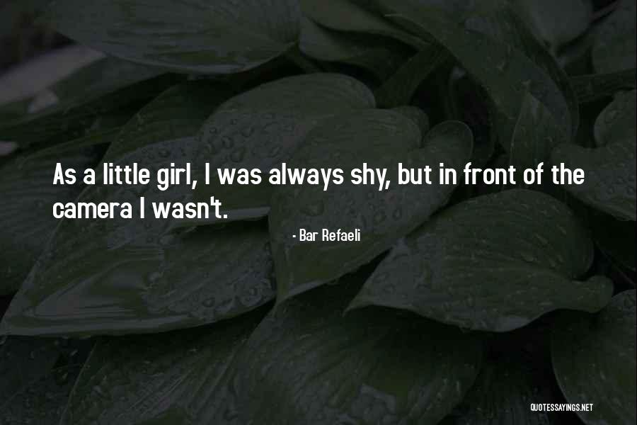 Camera Girl Quotes By Bar Refaeli Camera Girl Quotes By Bar Refaeli