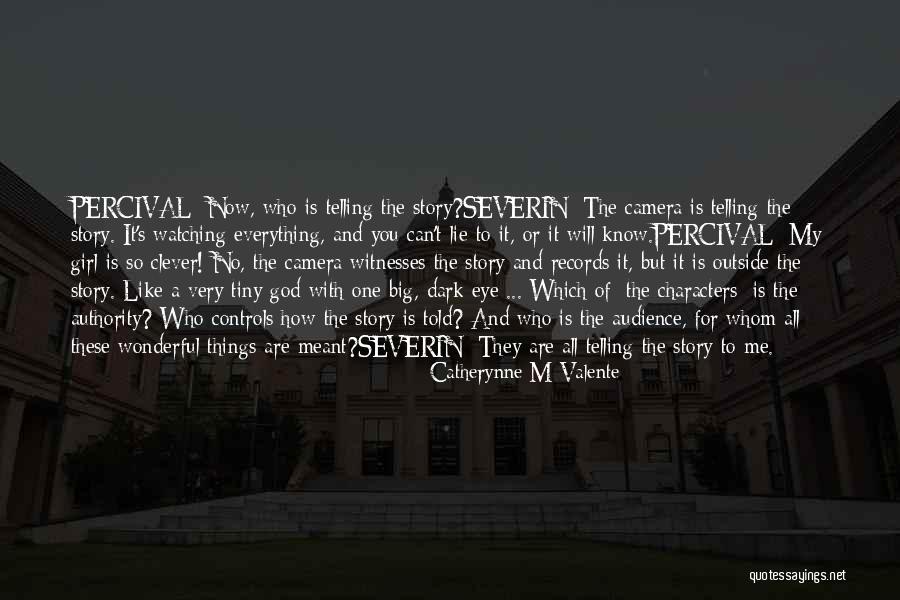 Camera Girl Quotes By Catherynne M Valente Camera Girl Quotes By Catherynne M Valente