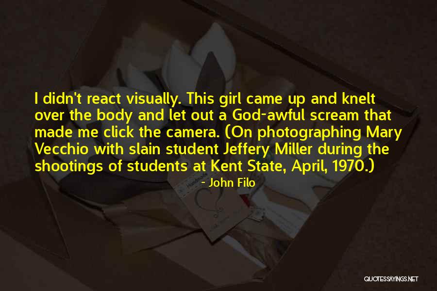 Camera Girl Quotes By John Filo Camera Girl Quotes By John Filo