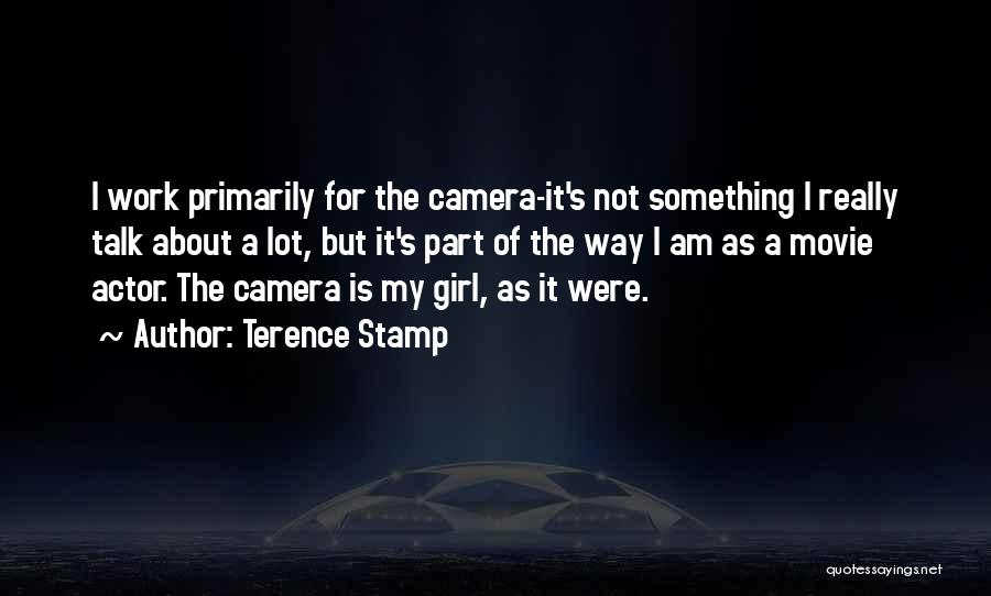 Camera Girl Quotes By Terence Stamp