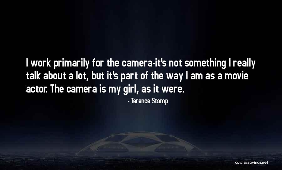 Camera Girl Quotes By Terence Stamp