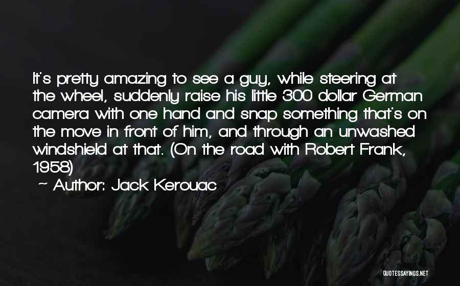 Camera In Hand Quotes By Jack Kerouac