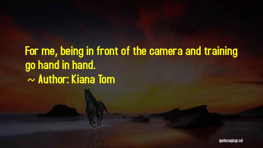 Camera In Hand Quotes By Kiana Tom