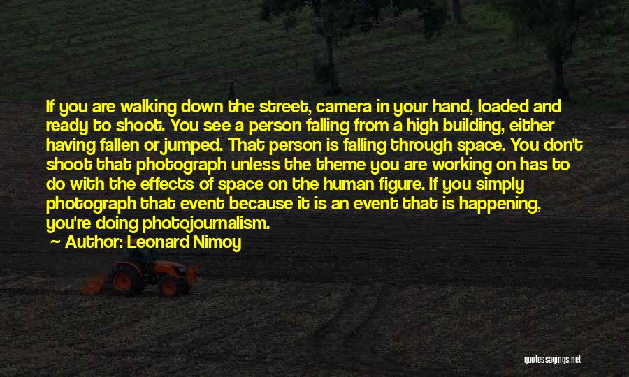 Camera In Hand Quotes By Leonard Nimoy