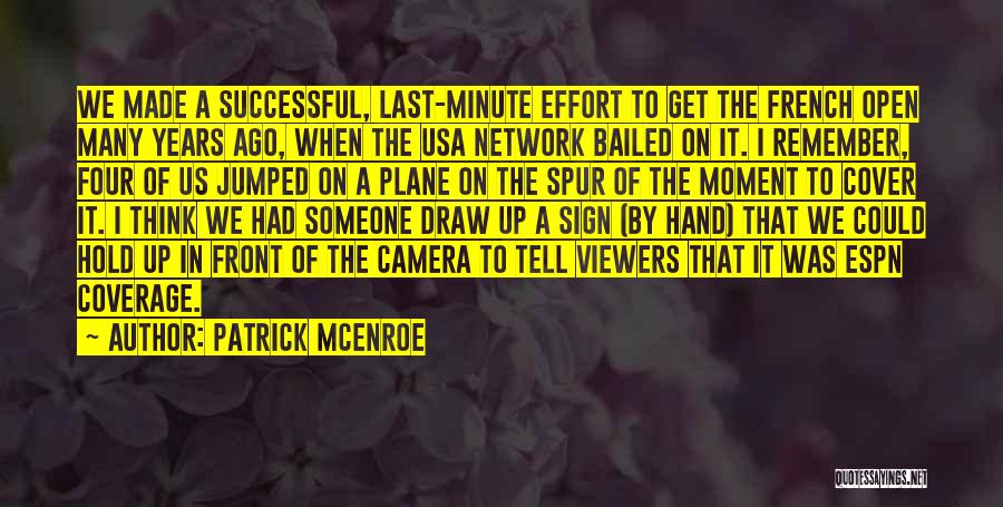 Camera In Hand Quotes By Patrick McEnroe