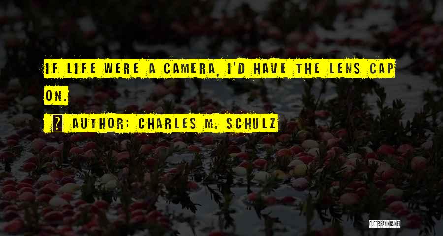 Camera Lens Life Quotes By Charles M. Schulz