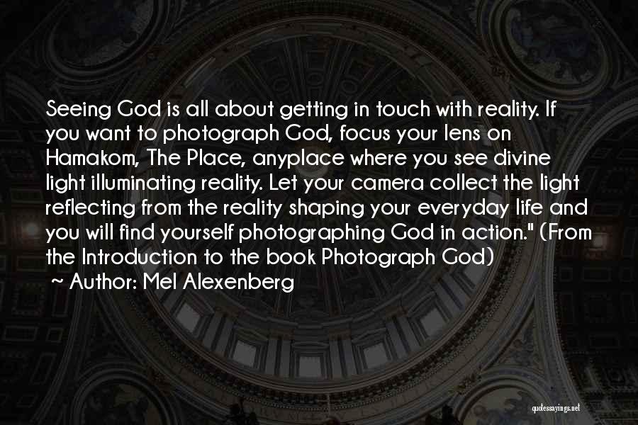 Camera Lens Life Quotes By Mel Alexenberg