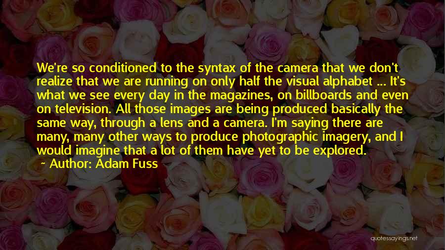 Camera Lens Quotes By Adam Fuss