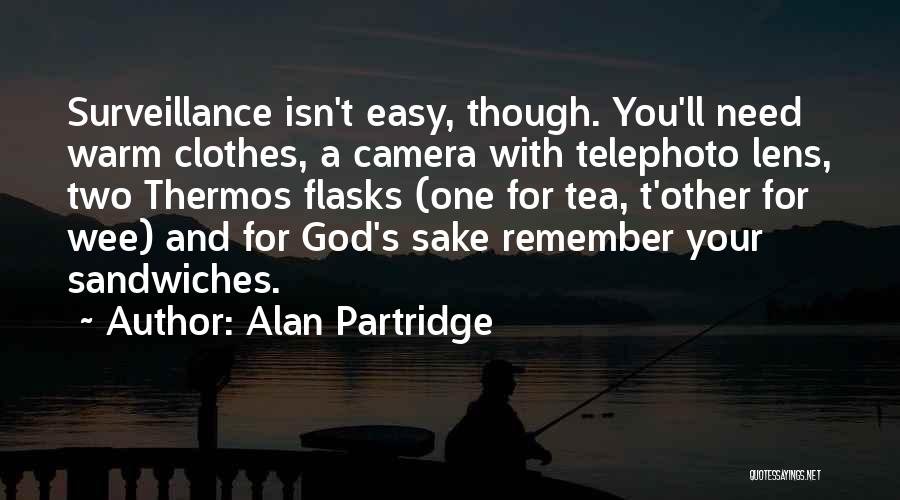 Camera Lens Quotes By Alan Partridge