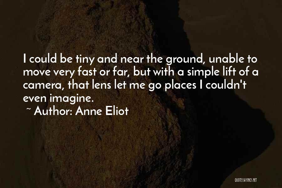 Camera Lens Quotes By Anne Eliot
