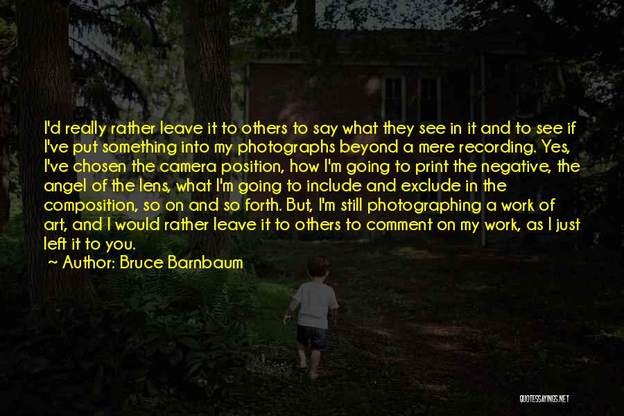 Camera Lens Quotes By Bruce Barnbaum