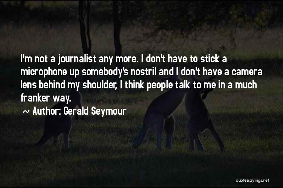 Camera Lens Quotes By Gerald Seymour