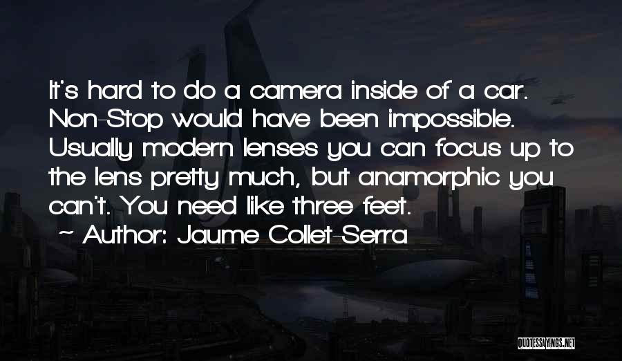 Camera Lens Quotes By Jaume Collet-Serra