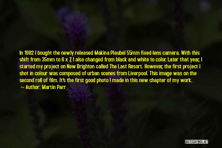 Camera Lens Quotes By Martin Parr