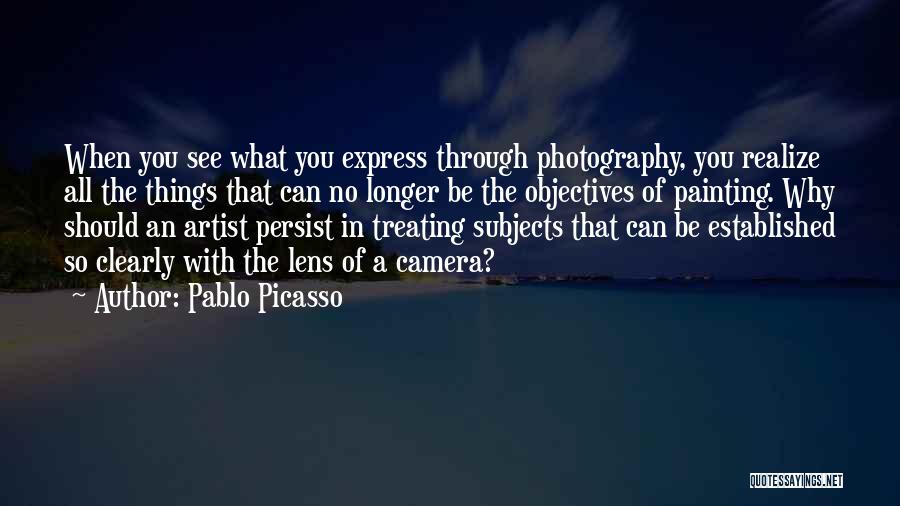 Camera Lens Quotes By Pablo Picasso