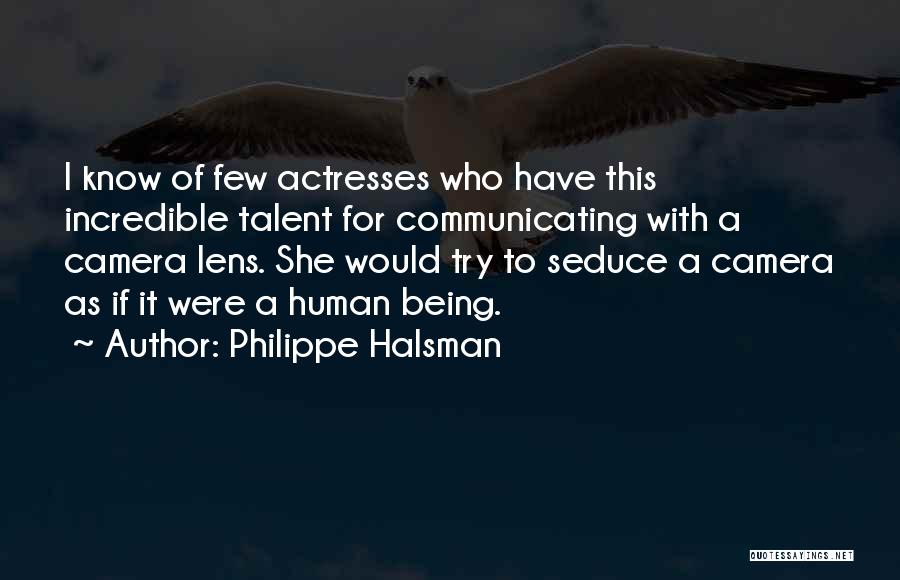 Camera Lens Quotes By Philippe Halsman