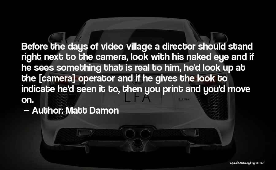 Camera Operator Quotes By Matt Damon