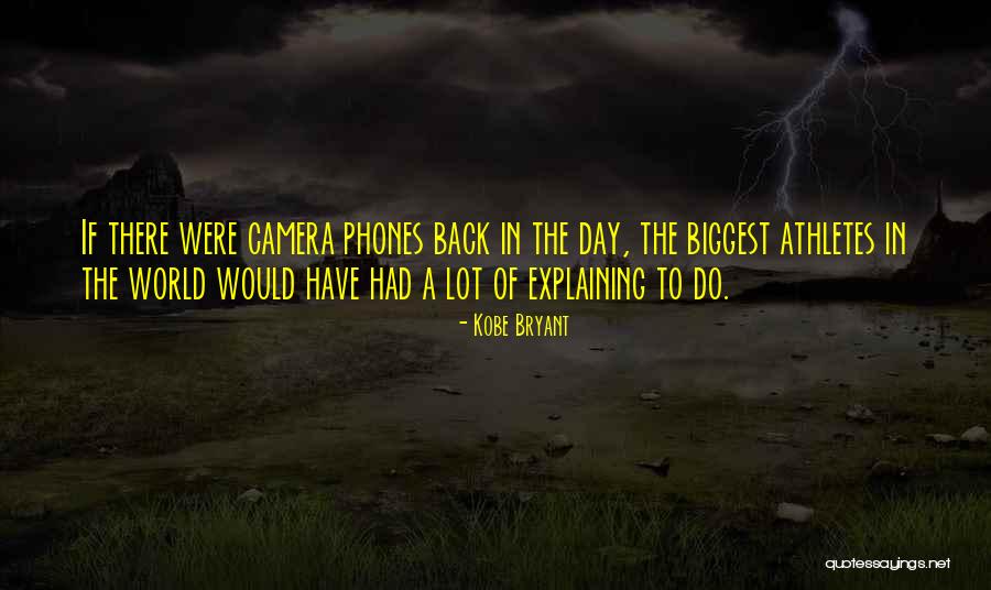 Camera Phones Quotes By Kobe Bryant Camera Phones Quotes By Kobe Bryant