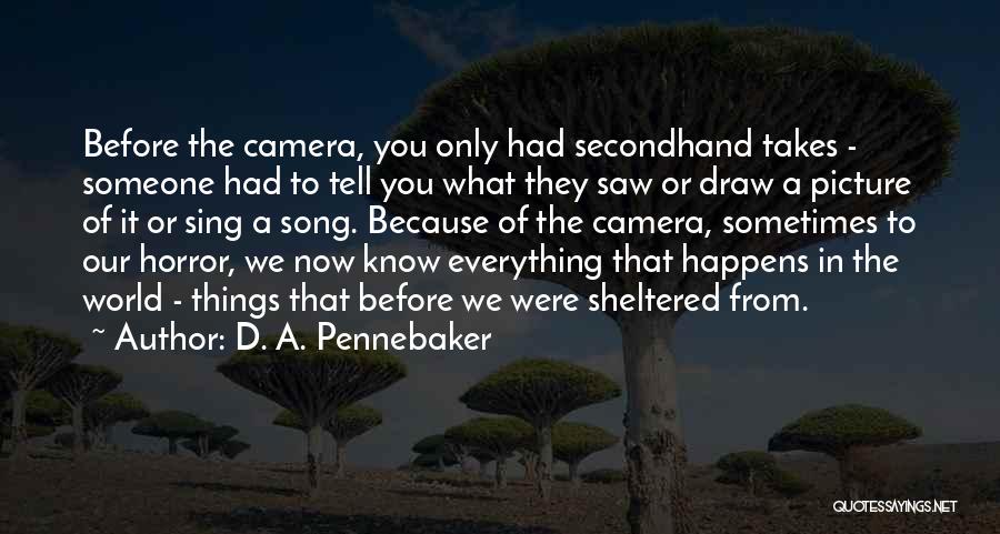 Camera Picture Quotes By D. A. Pennebaker