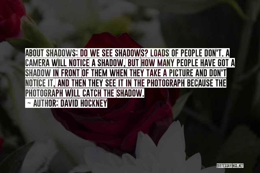 Camera Picture Quotes By David Hockney