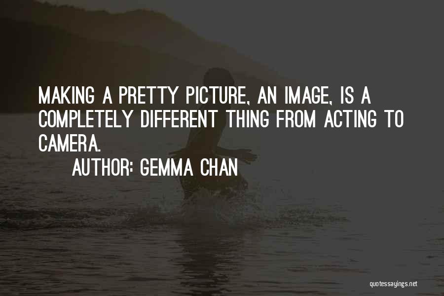 Camera Picture Quotes By Gemma Chan