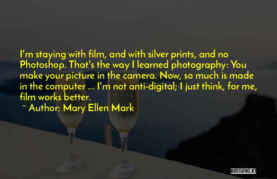 Camera Picture Quotes By Mary Ellen Mark