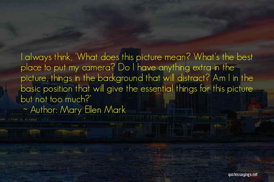 Camera Picture Quotes By Mary Ellen Mark