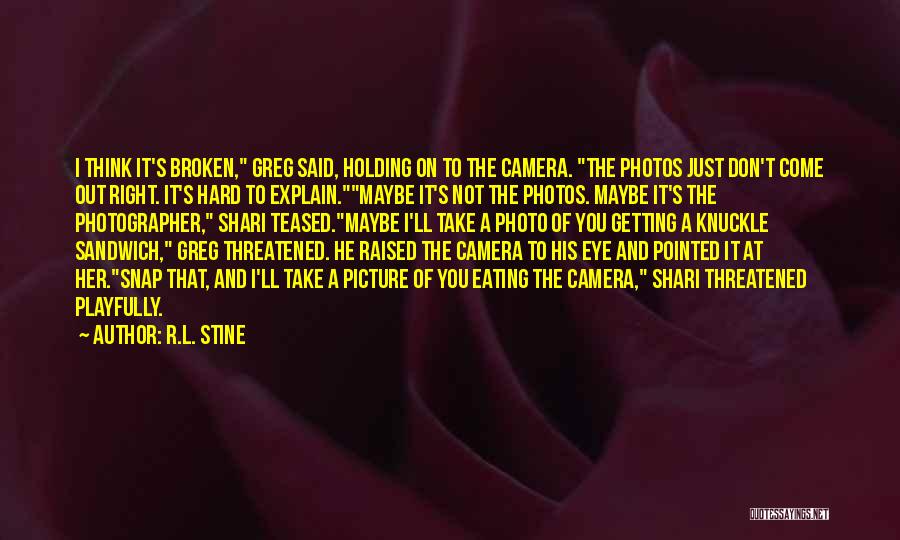 Camera Picture Quotes By R.L. Stine