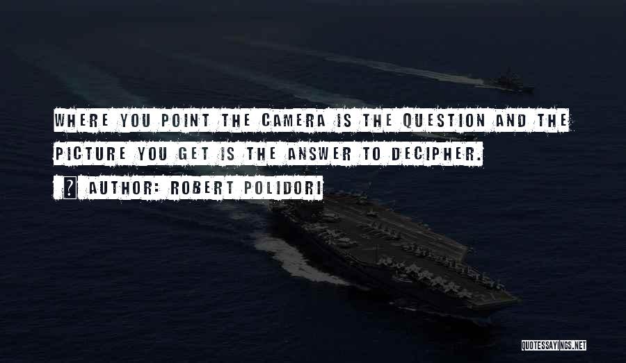 Camera Picture Quotes By Robert Polidori